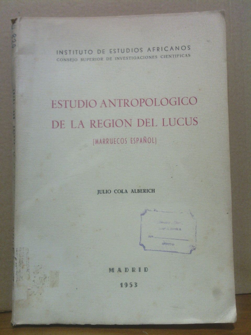 COLA ALBERICH, Julio - Estudio antropolgico de la regin del Lucus (Marruecos Espaol). Tesis Doctoral de Ciencias Naturales
