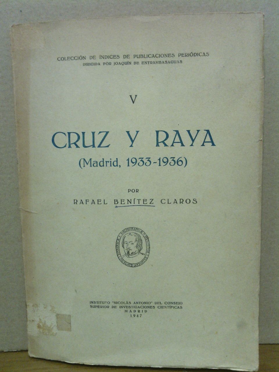 BENITEZ CLAROS, Rafael - Cruz y Raya. (Madrid, 1933-1936)