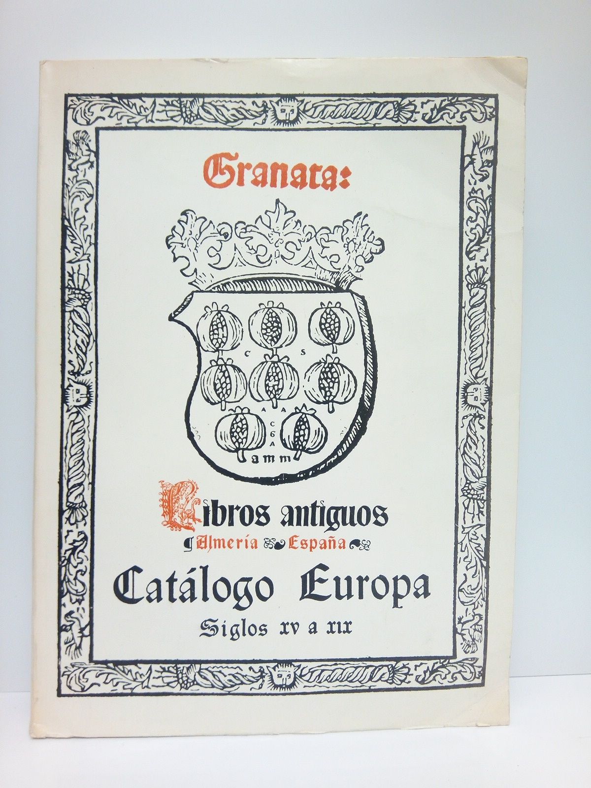 GRANATA [Libros antiguos. D. Antonio Moreno Martn] - Catlogo Europa: Siglos XV a XIX