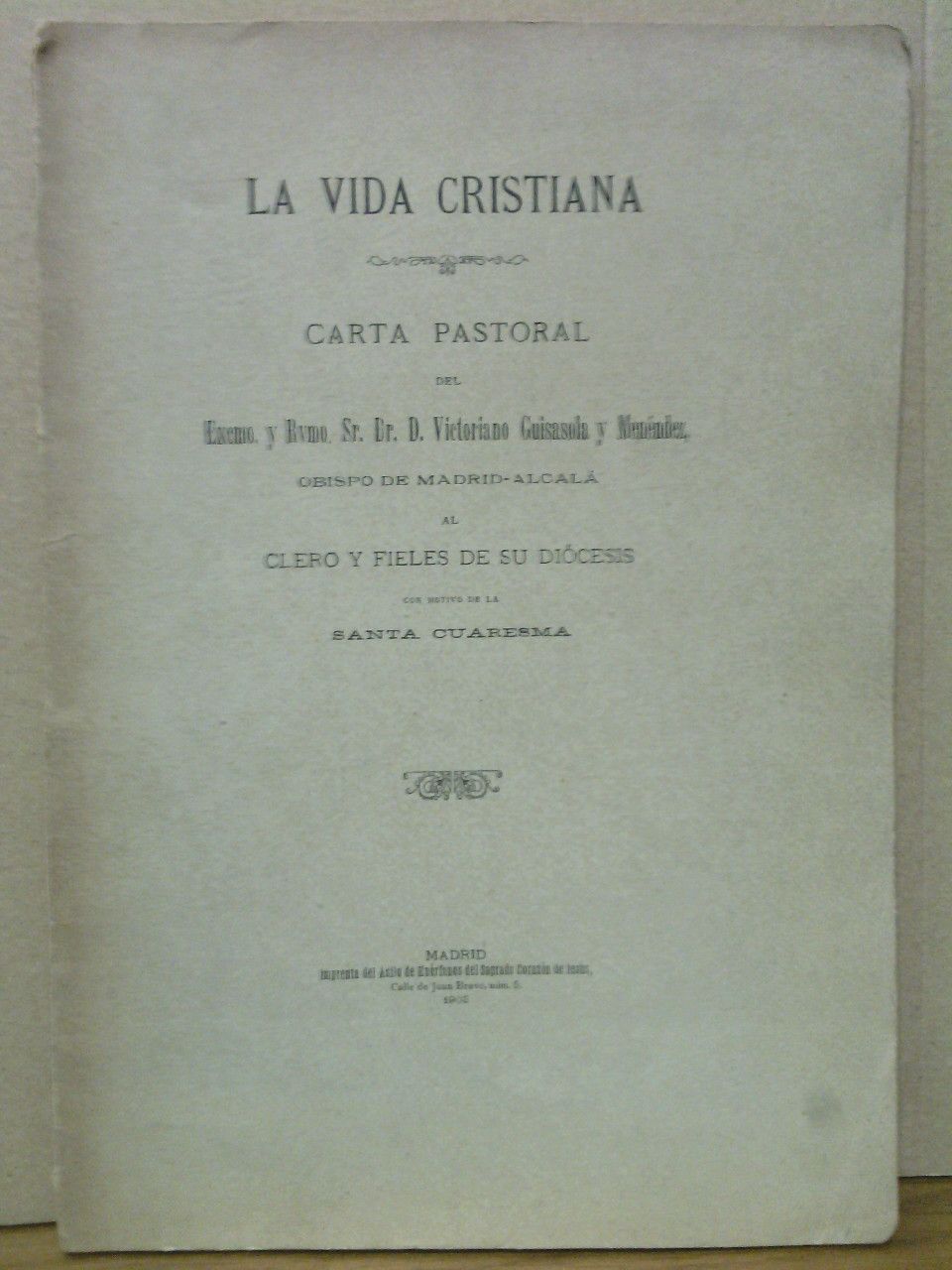 GUISASOLA Y MENENDEZ, Victoriano (Obispo de Madrid-Alcal) - La vida cristiana: Carta pastoral....al clero y fieles de su dicesis con motivo de la Santa Cuaresma