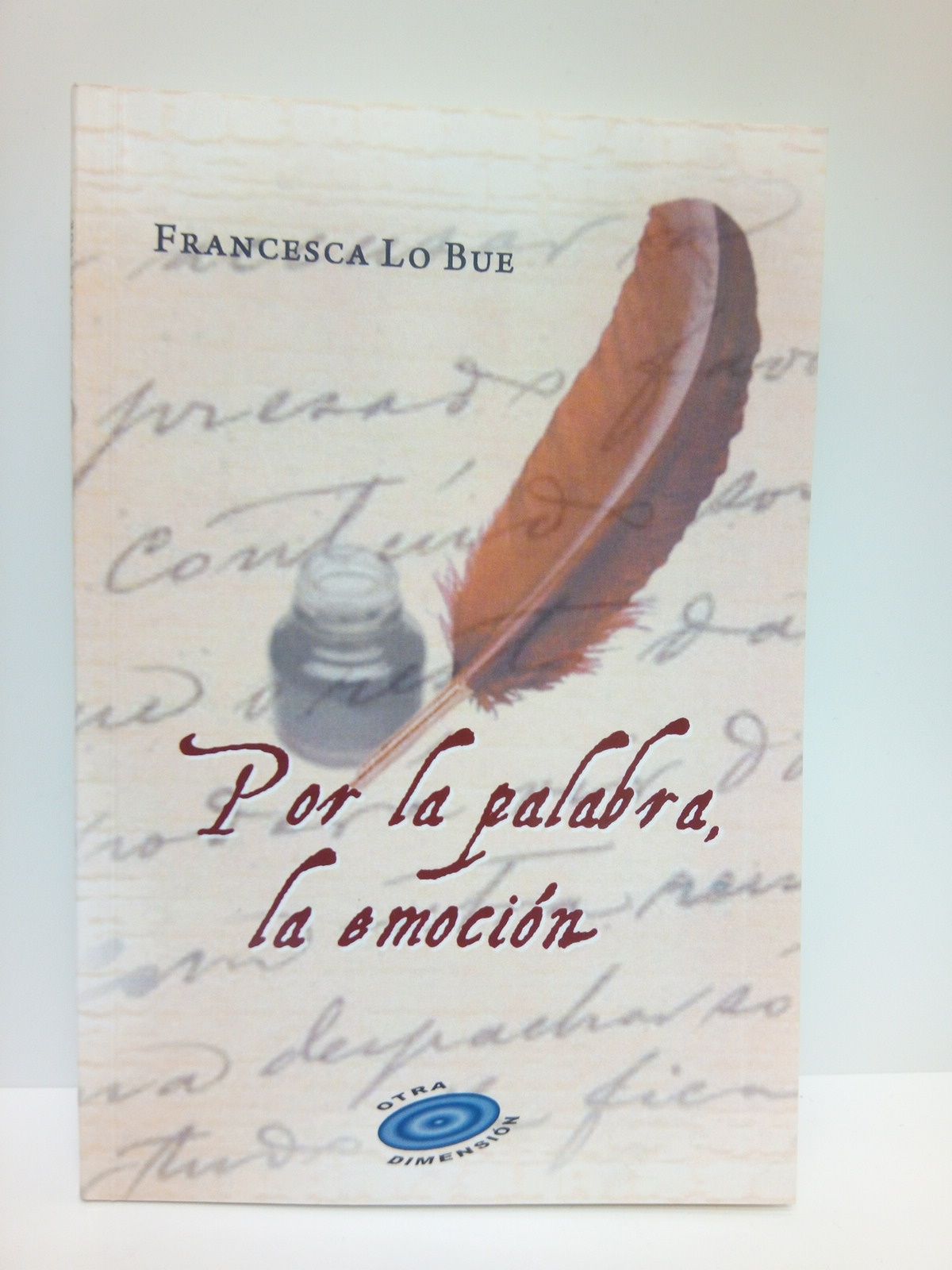 LO BUE, Francesca - Por la palabra, la emocin. [Poesas]