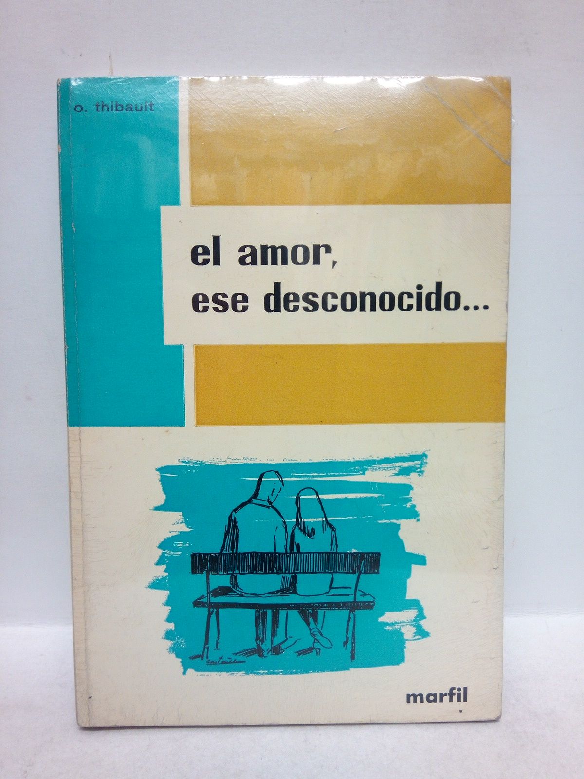 THIBAULT. O. - El amor, ese desconocido /  Versin espaola por Pilar Grimaldo