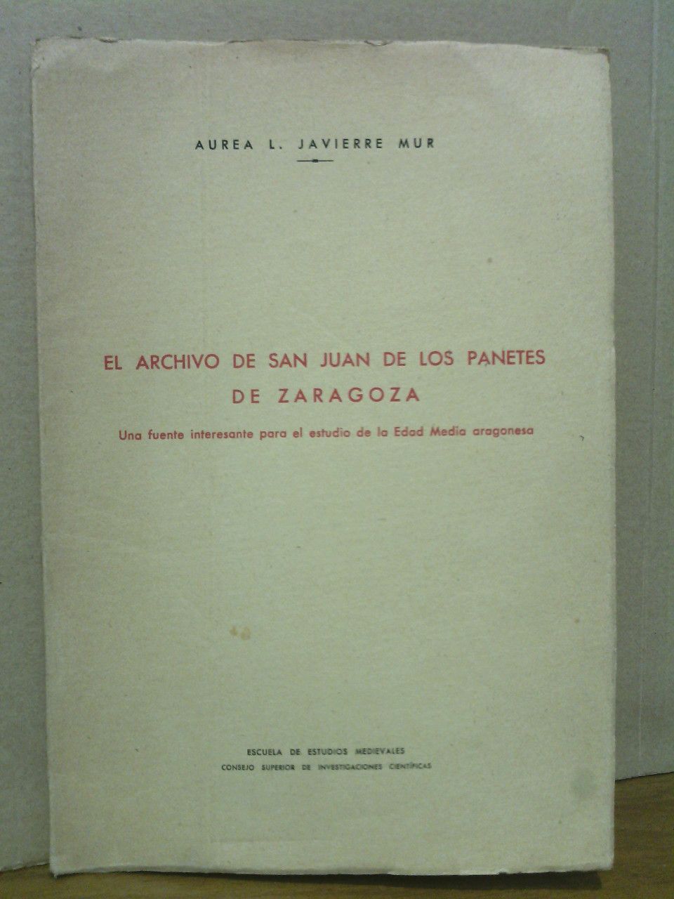 JAVIERRE MUR, Aurea L. - El archivo de San Juan de los Pnetes de Zaragoza: Una fuente interesante para el estudio de la Edad Media aragonesa