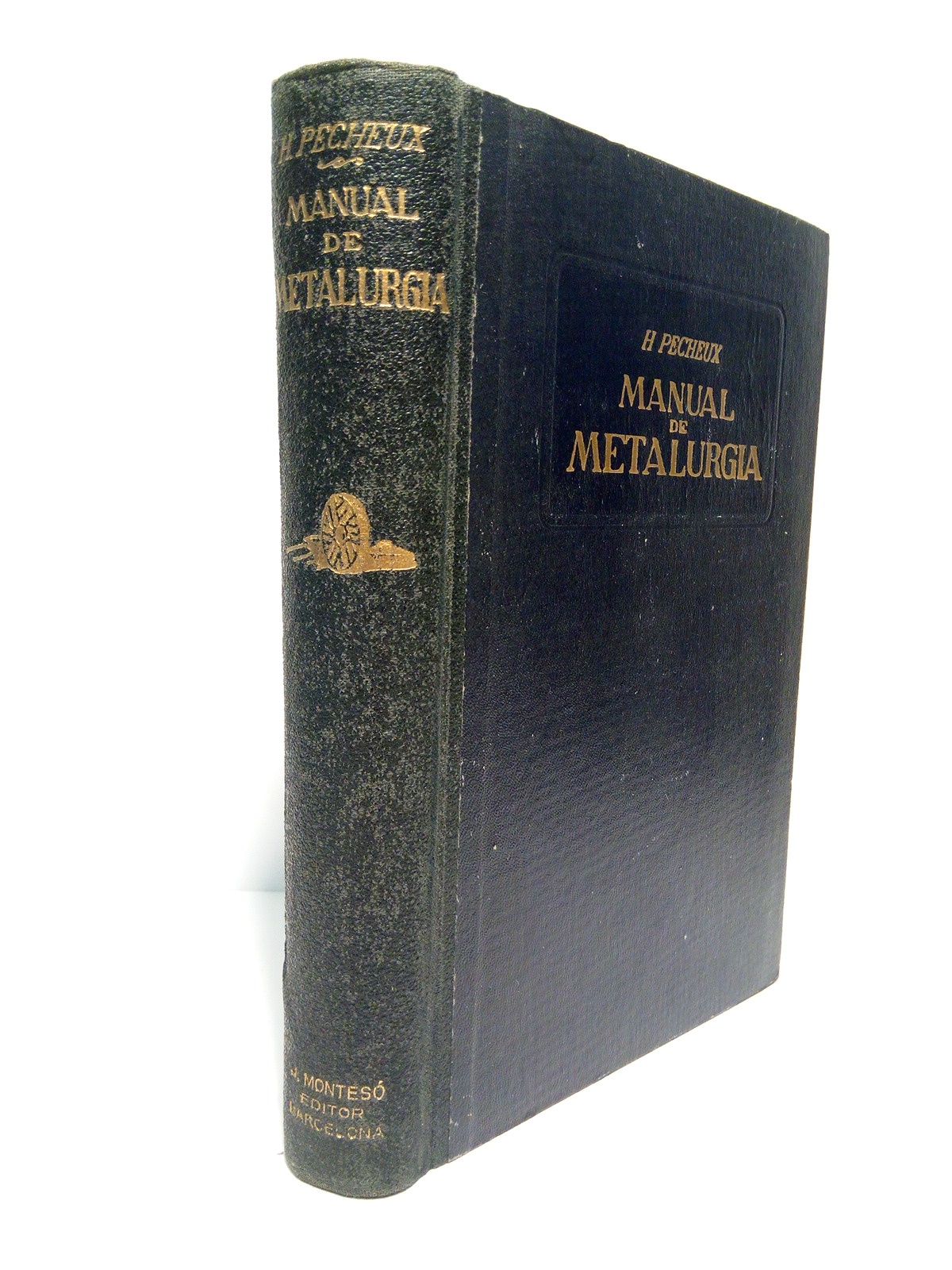 PECHEUX, H. - Manual de Metalurgia. (Electrometalurgia y Termometalurgia) /Adaptacin espaola, traducida directamente de la ltima edicin original francesa, por Santiago de Tos