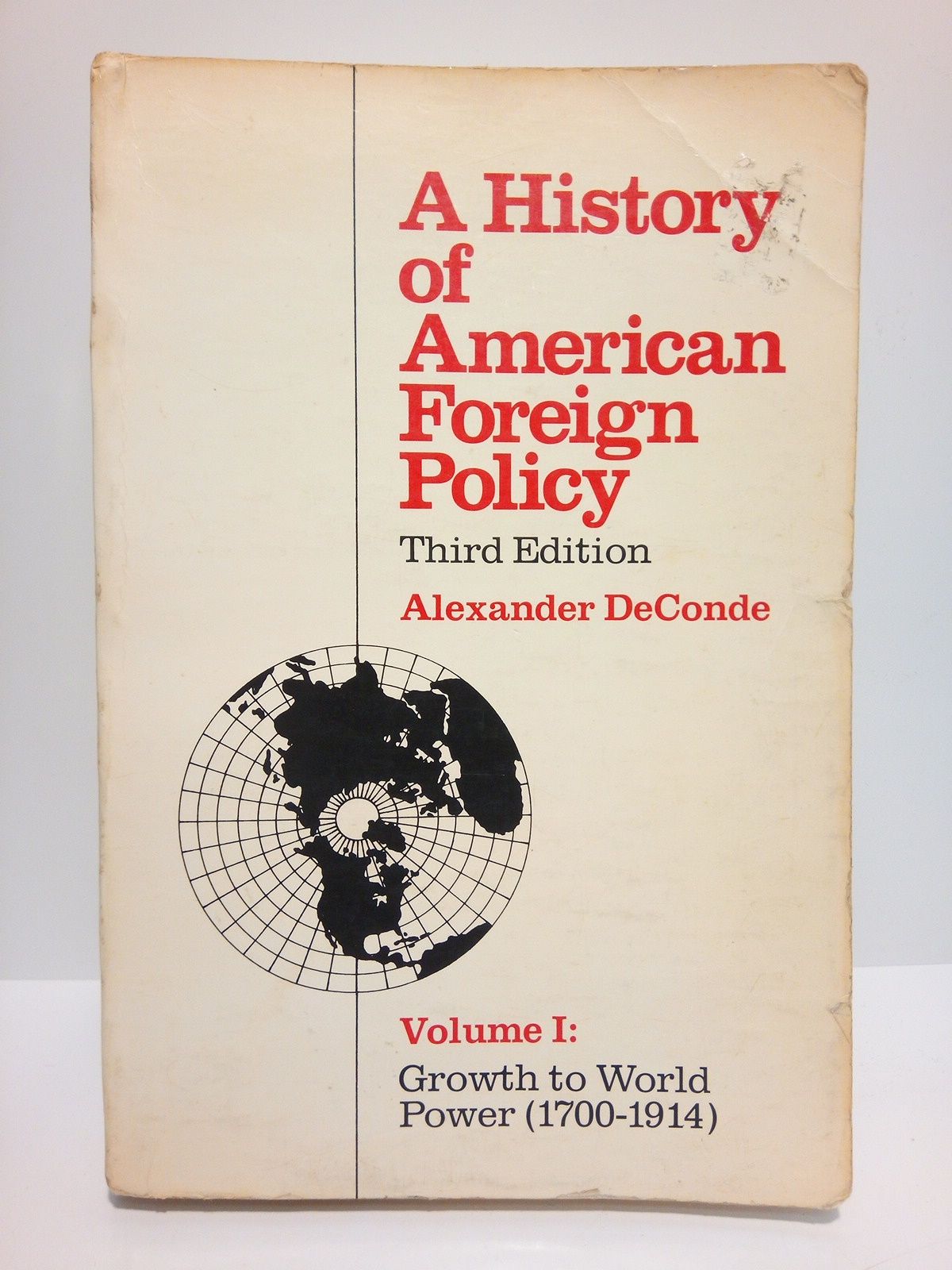 DECONDE, Alexander - A History of American Foreign Pilicy. (Vol. I. Growth to World Power, 1700-1914)