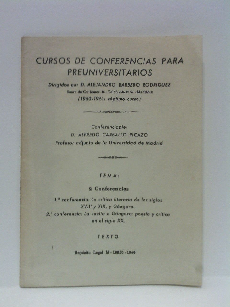 CARBALLO PICAZO, Alfredo - 2 CONFERENCIAS: 1. La crtica literaria de los siglos XVIII y XIX, y Gongora / 2. La vuelta a Gngora: poesa y crtica en el siglo XX