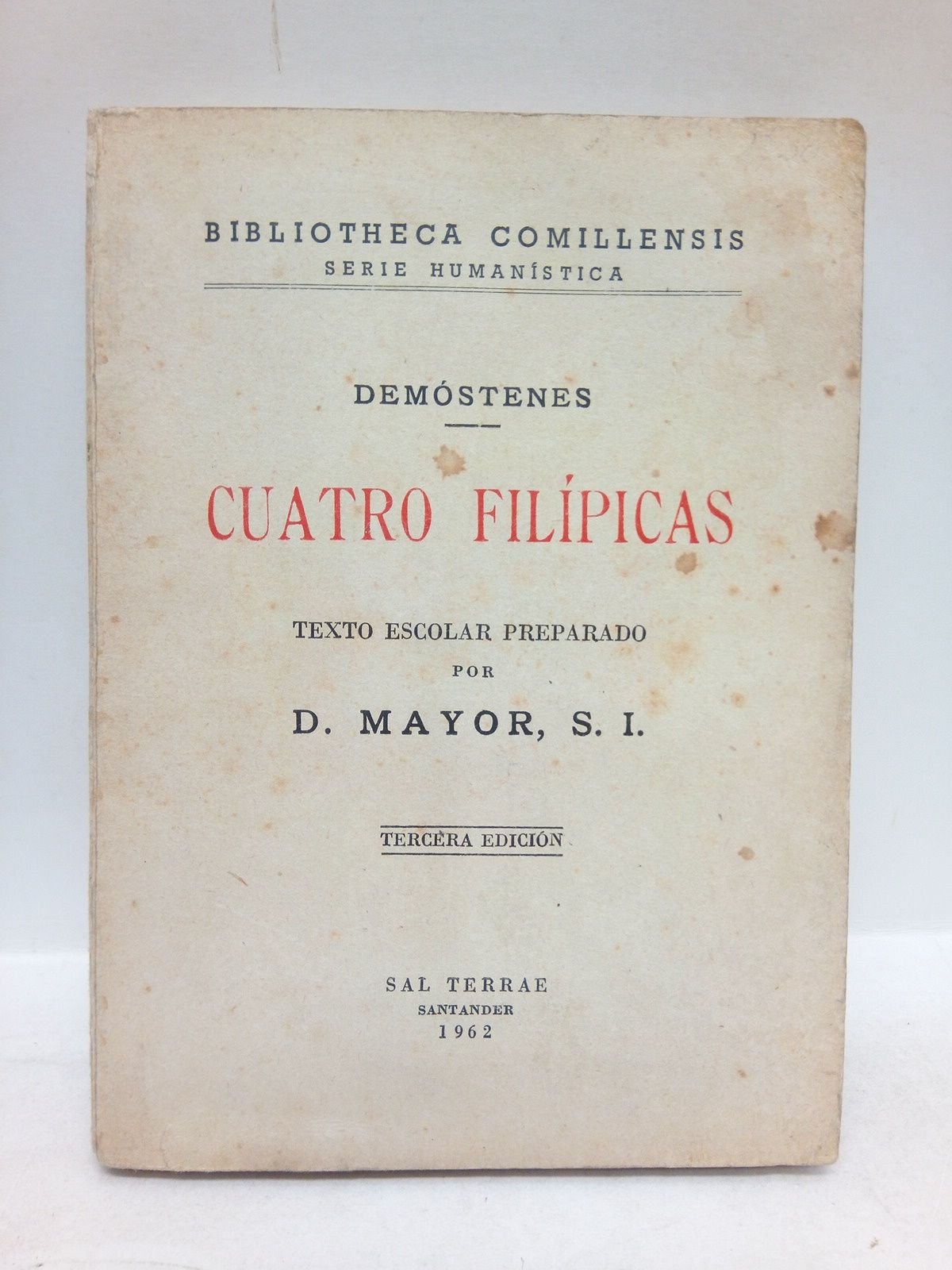 DEMOSTENES - Cuatro filpicas /  Texto escolar preparado por D. Mayor, S. I.