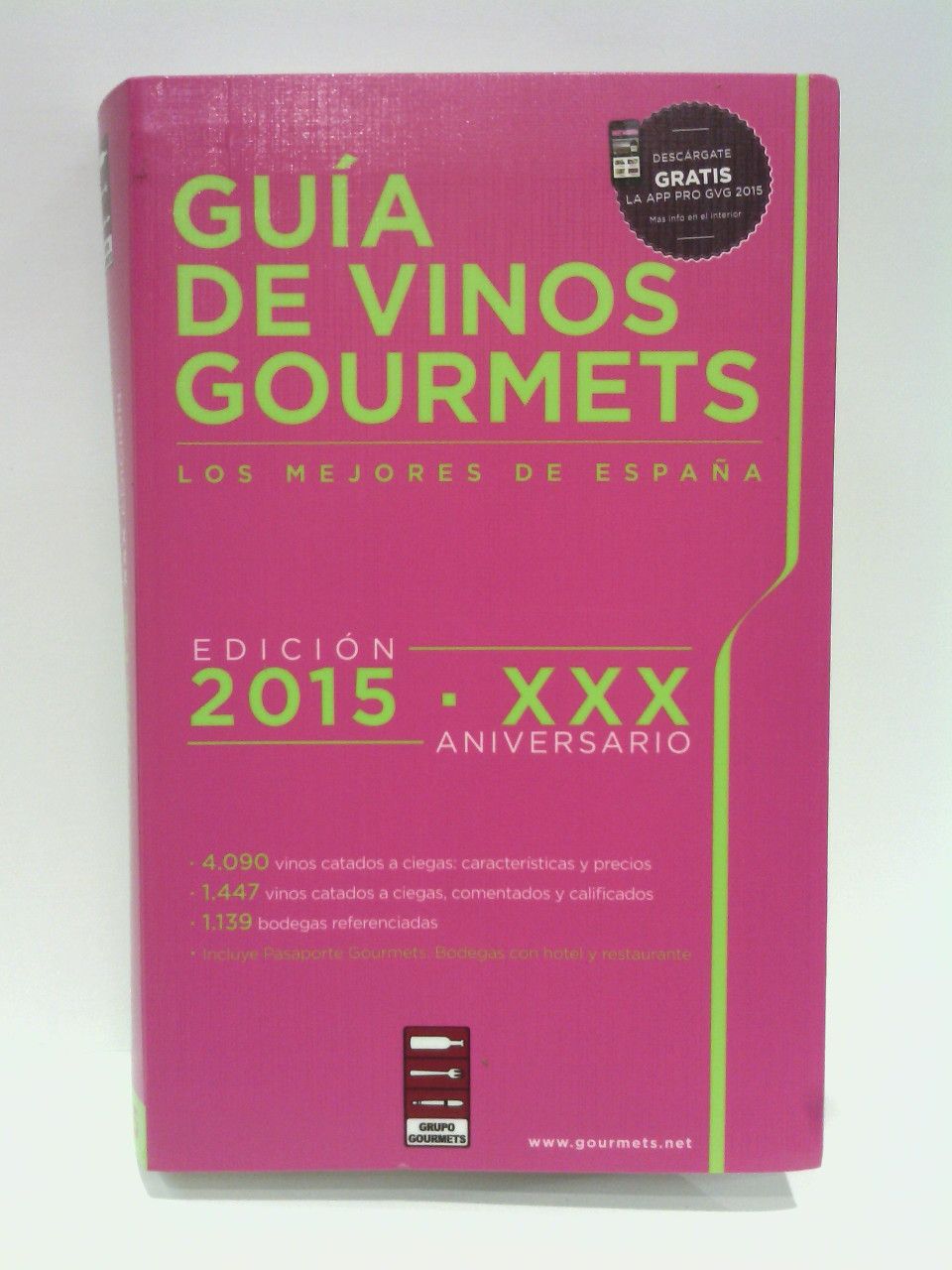GRUPO GOURMETS [VARIOS AUTORES] - Gua de Vinos Gourmets: Los mejores de Espaa (Edicin 2015 - XXX Aniversario)