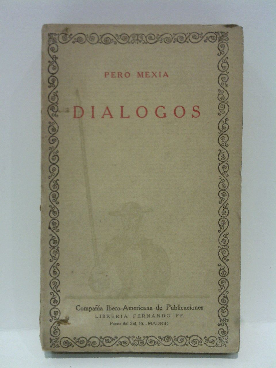 MEXIA, Pero - Dilogos del Ilustre Cavallero Pedro Mexa