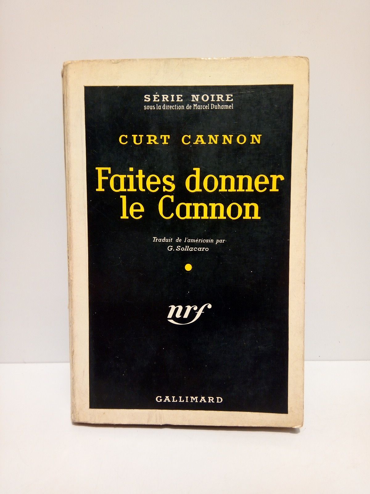 CANNON, Curt - Faites donner le Cannon /  Traduit de l'americain par G. Sollaoaro