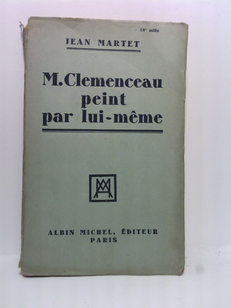 MARTET, Jean - M. Clemenceau peint par lui-mme