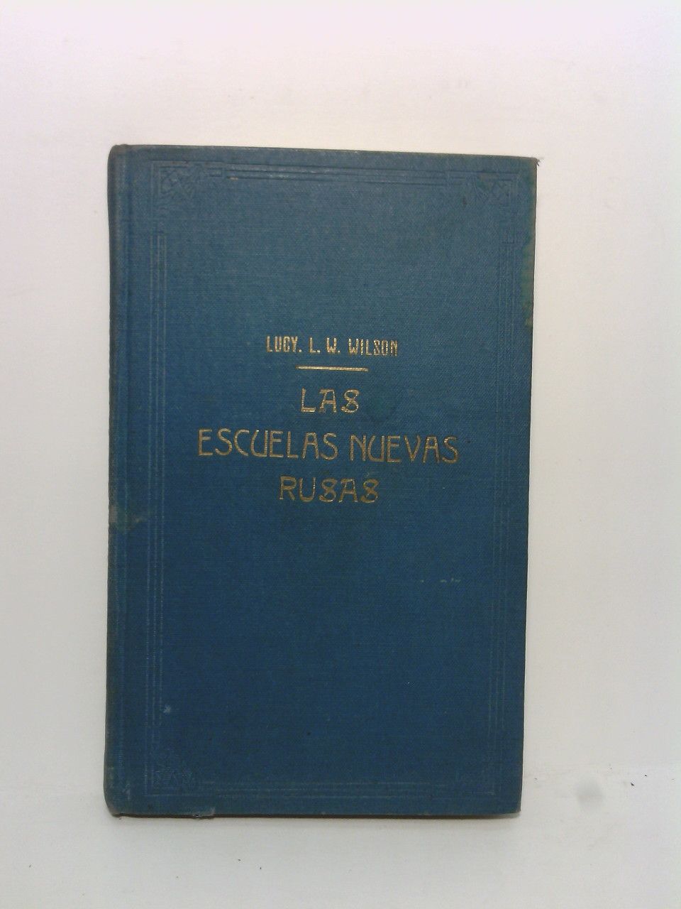 WILSON, Lucy L. W. - Las escuelas nuevas rusas /  Traduccin del ingls por L. Santullano