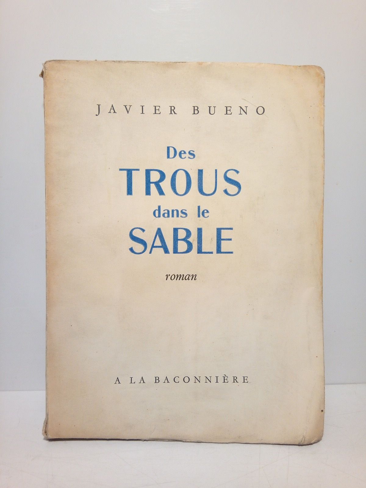 BUENO, Javier - Des trous dans le sable: Les vaincus hroques (Roman)