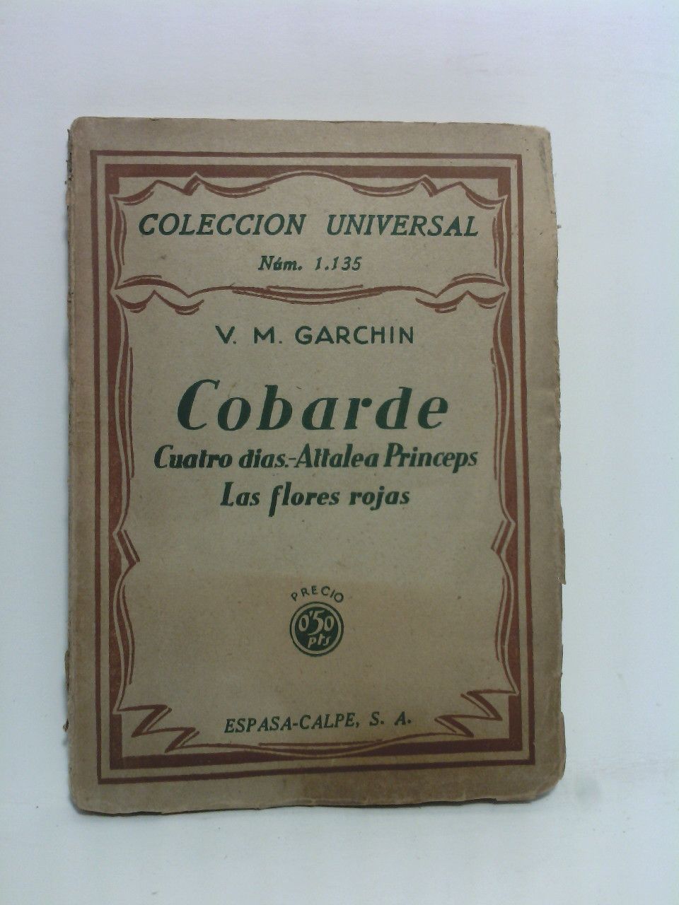 GARCHIN, V. M. - Cobarde. Cuatro das - Attalea Princeps - Las flores rojas /  Traduccin del original ruso por Flix Dez Mateo