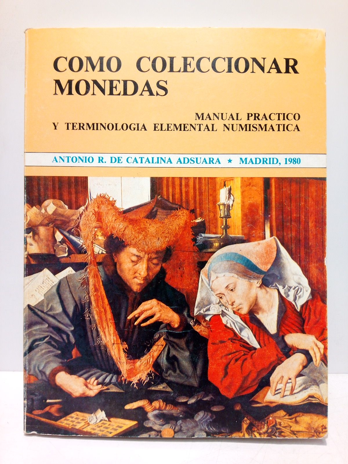 CATALINA ADSUARA, Antonio R. de - Como coleccionar monedas: Manual prctico y terminologa elemental Numismtica