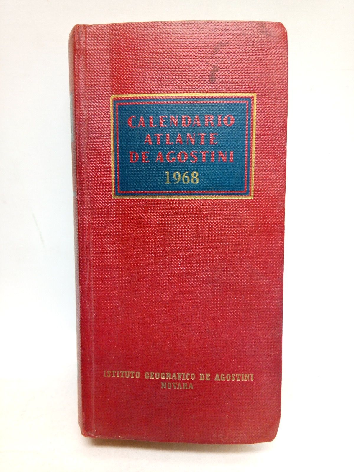 INSTITUTO GEOGRAFICO DE AGOSTINI - Calendario Atlante De Agostini, 1968 (Anno 64) /  Direzione: Umberto Bonapace; Agiornamenti geografico-economici a cura di Achille Soldani; Cronologia e ordenamenti politici a cura di Franco Casabianca