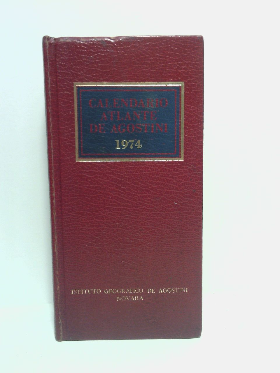 INSTITUTO GEOGRAFICO DE AGOSTINI - Calendario Atlante De Agostini, 1974 (Anno 70) /  Direzione: Umberto Bonapace; Aggiornamenti geografico-economici a cura di Achille Soldani; Cronologia e ordenamenti politici a cura di Franco Casabianca; Cartografia a cura di Giuseppe Motta