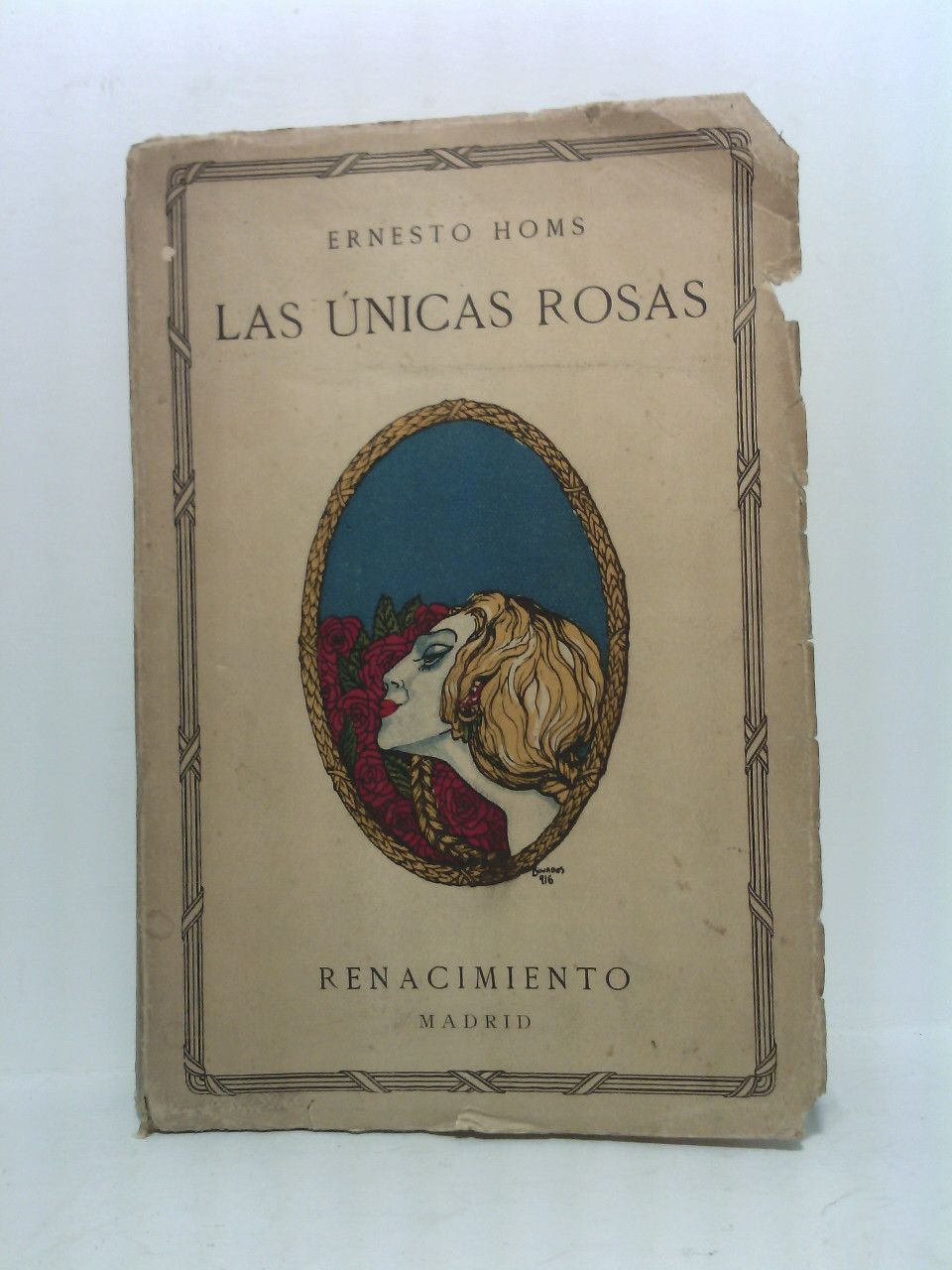 HOMS, Ernesto - Las nicas rosas. (Comedia sentimental en dos actos, estrenada en el teatro Romea, de Barcelona, en la noche del 22 de Marzo de 1916)