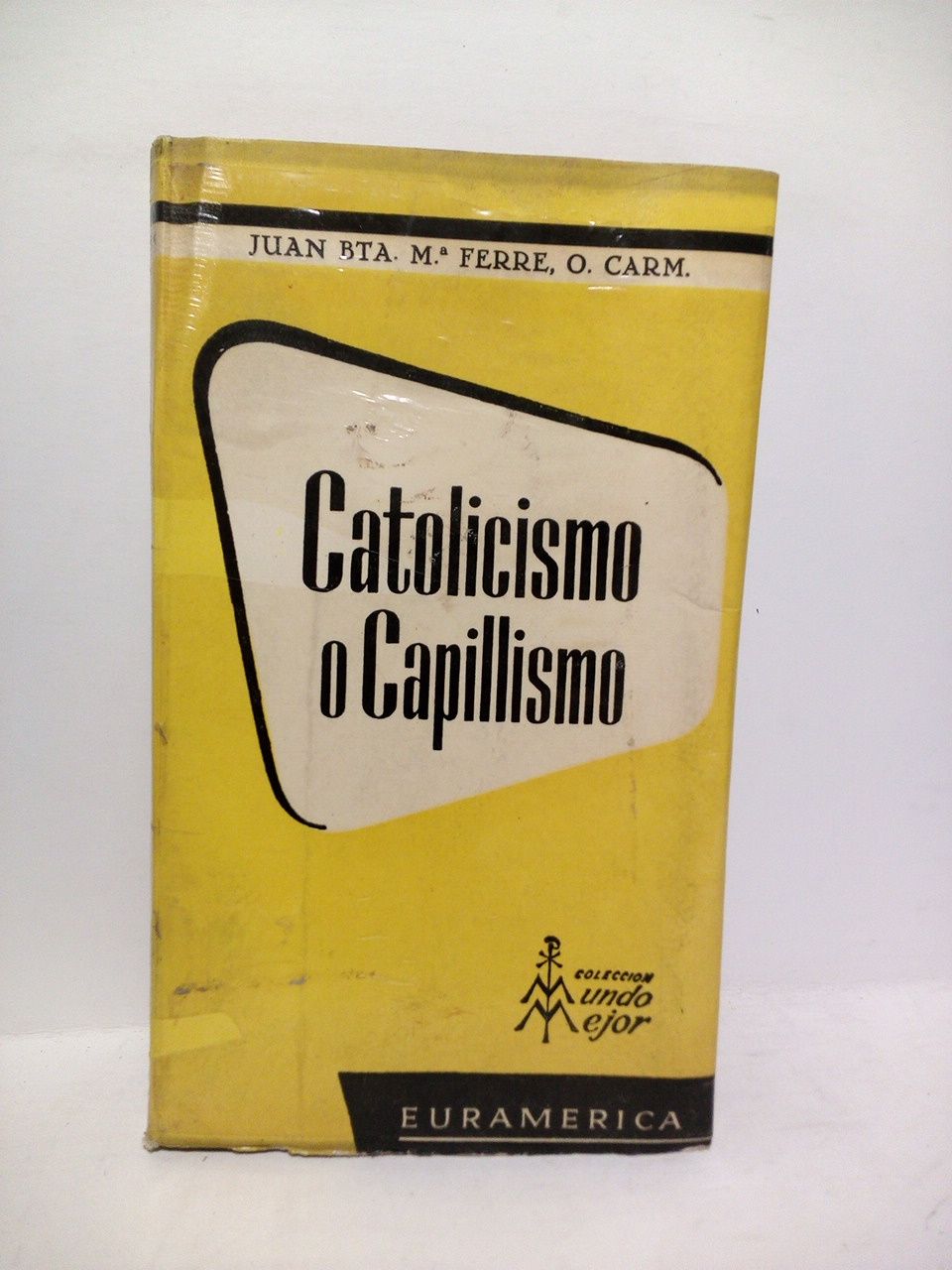 FERRE, Juan Bautista Mara, O. Carm. - Catolicismo o capillismo