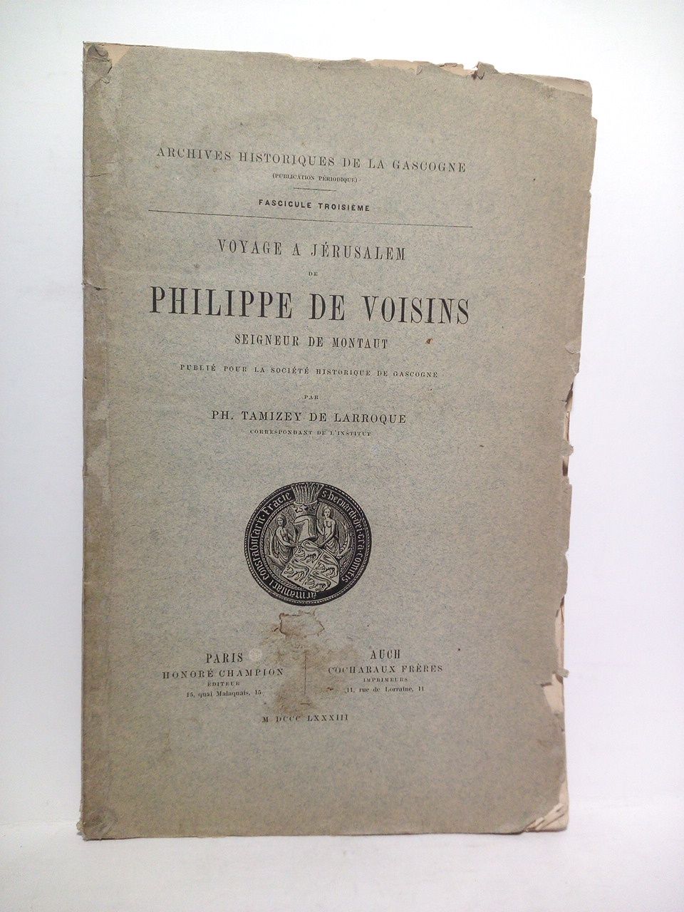TAMIZEY DE LARROQUE, Ph. - Voyage a Jrusalem de Philippe de Voisins, Seigneur de Montaut /  Publi pour la Socit Historique de la Gascogne