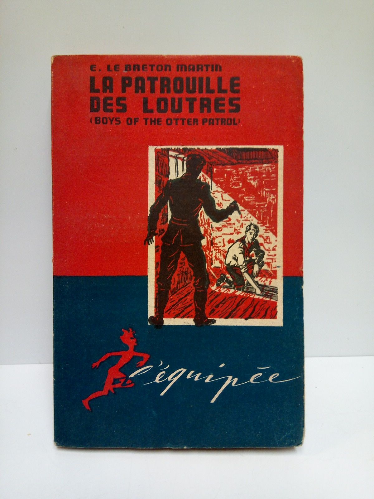 BRETON MARTIN, E. Le - La Patrpuille des Loutres (Boys of the Otter Patrol) /  Traduit de l'anglais par Pierre Coumly; illustrations de Jean Clairet