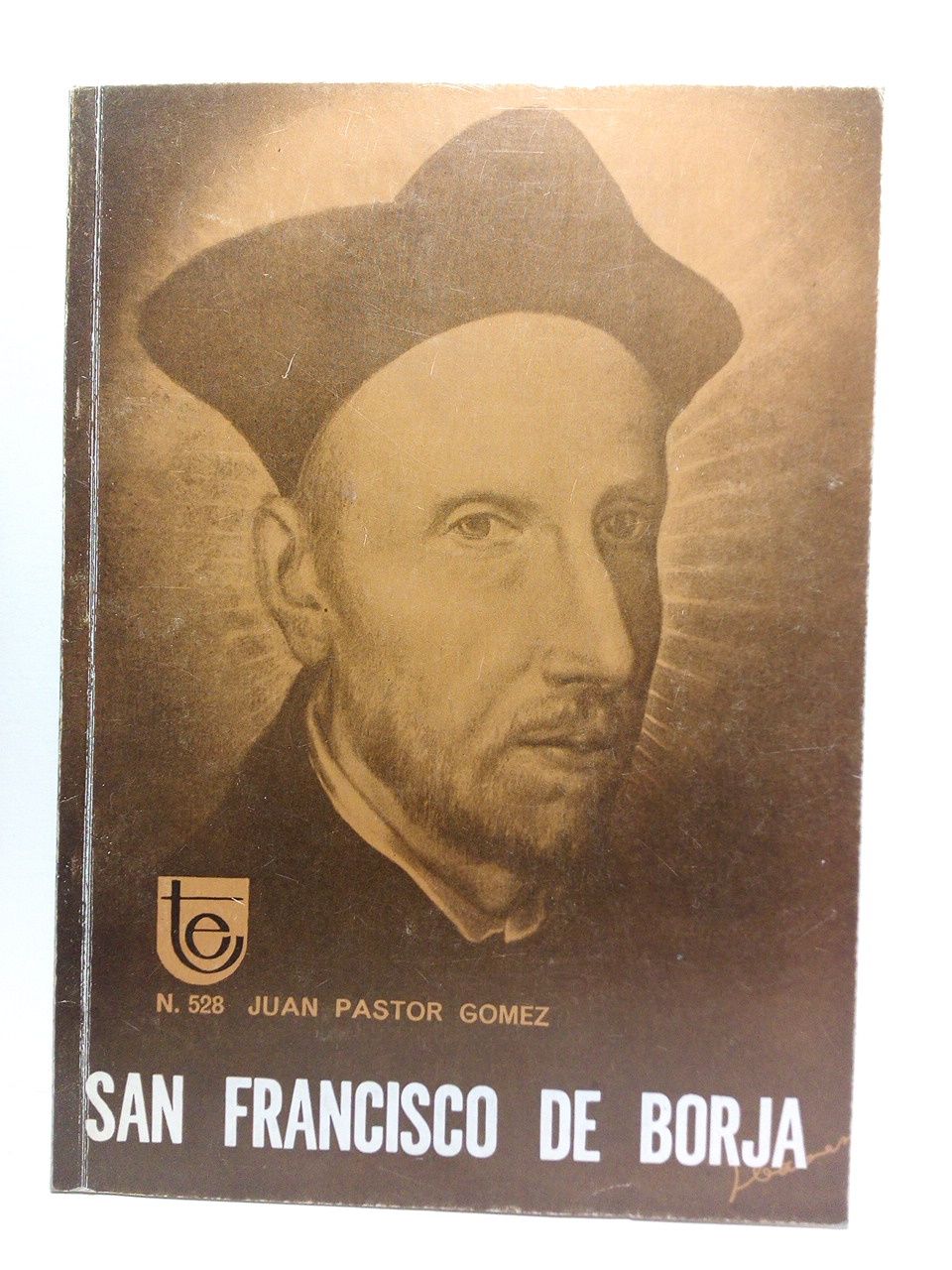 PASTOR GOMEZ, Juan - San Francisco de Borja, 1510 - 1572. (Un jesuita, Santo Duque, del siglo XVI) /  Con la colaboracin de Jos Navarro Latorre