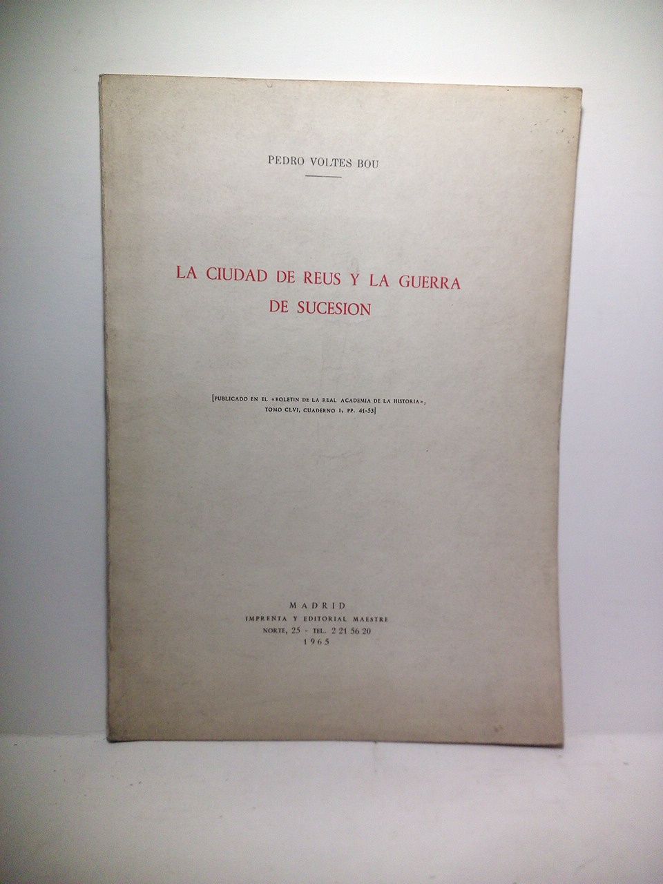 VOLTES BOU, Pedro - La ciudad de Reus y la Guerra de Sucesin