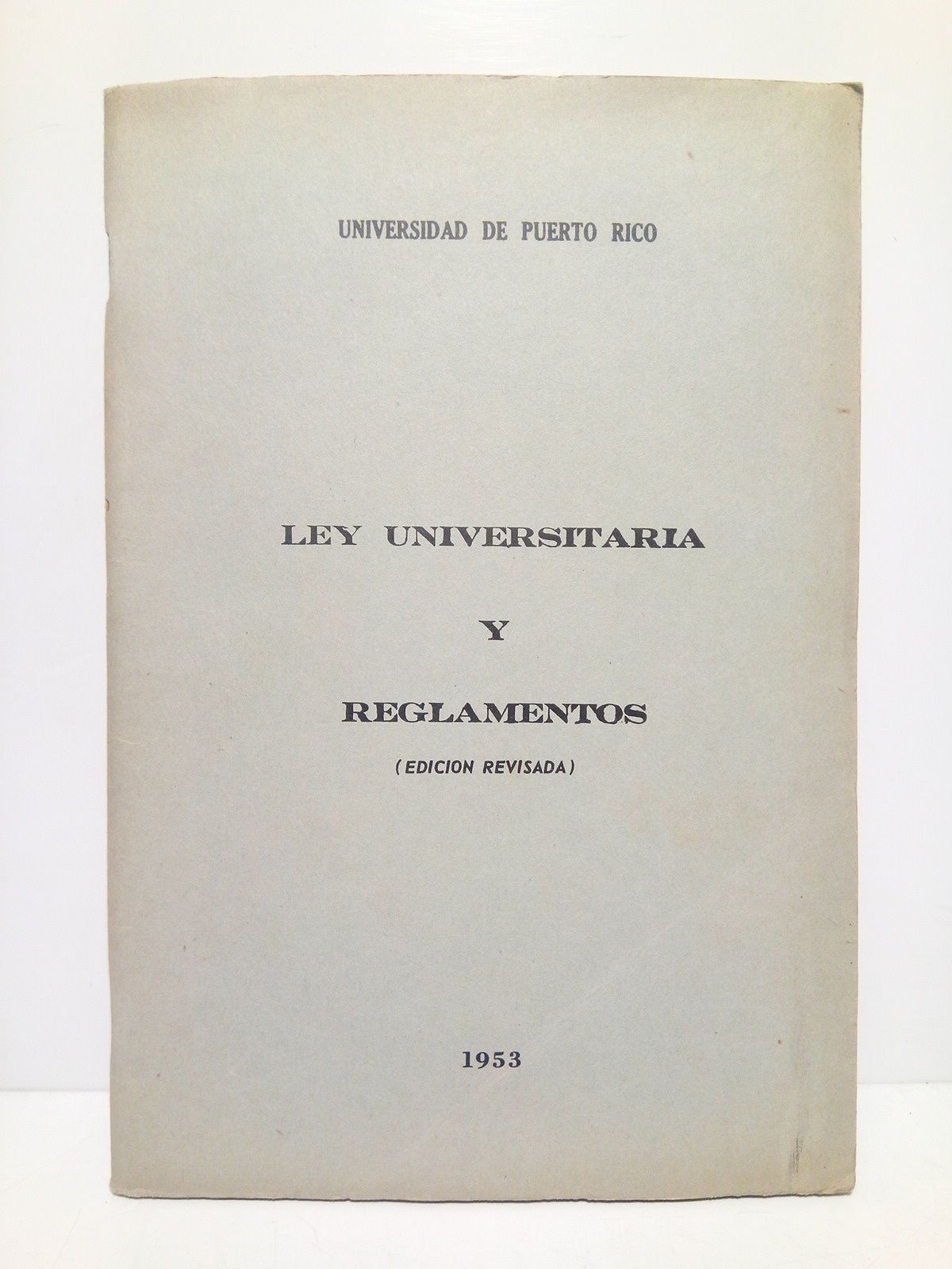 UNIVERSIDAD DE PUERTO RICO - Ley Universitaria y reglamentos. (Edicin revisada)