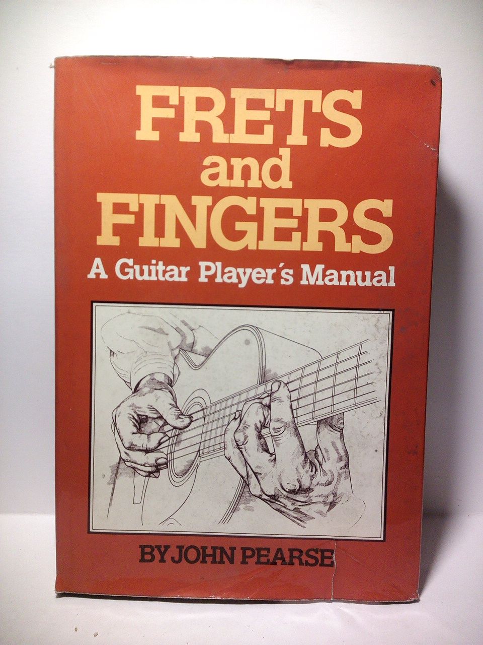 PEARSE, John - Frets and Fingers: A Guitar Player's Manual