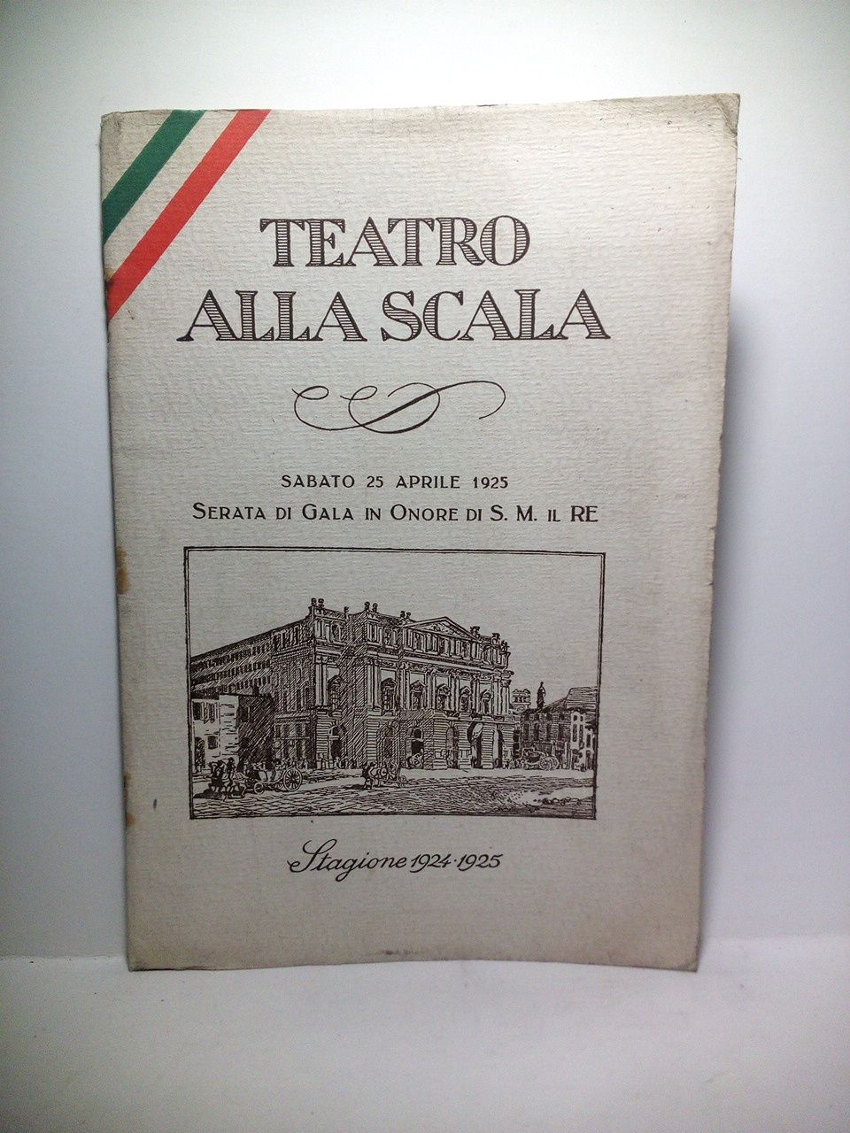 TEATRO ALLA SCALA - Teatro Alla Scala. Sabato 25 Aprile 1925. Serata di Gala in Onore di S. M. il Re. Stagione 1924-1925: FALSTAFF. Comedia lirica in 3 atti di Arrigo Boito; musica dr Giusrppe Verdi; Maestro concertatore e direttore Arturo Toscanini