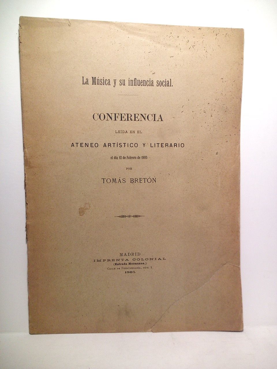 BRETON, Toms - La Msica y su influencia social. (Conferencia leda en el Ateneo Artstico y Literario, el dia 12 de Febrero de 1905)