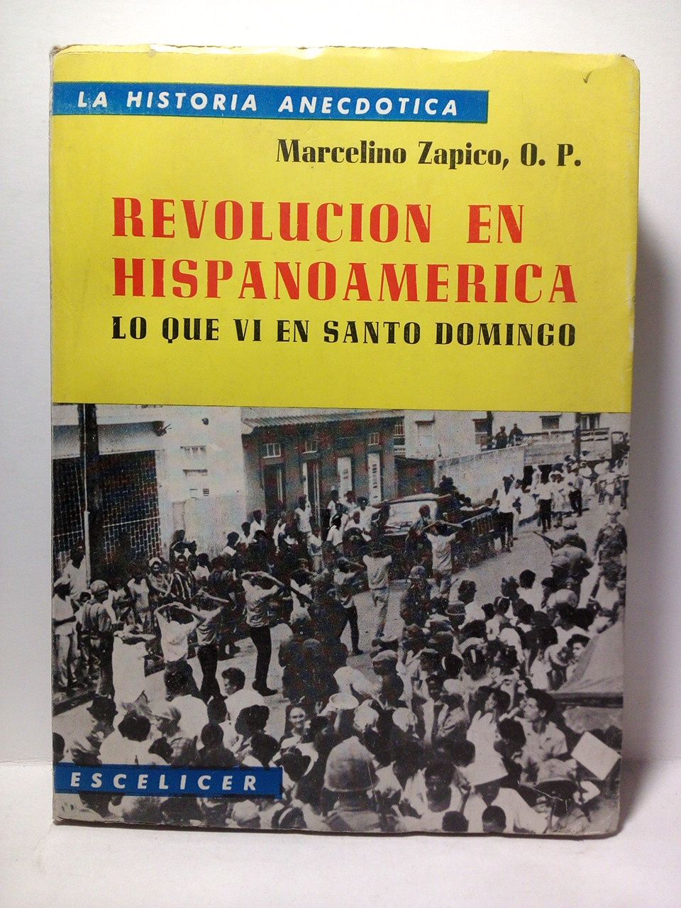 ZAPICO, Marcelino, O. P. - Revolucin en Hispanoamrica: Lo que vi en Santo Domingo