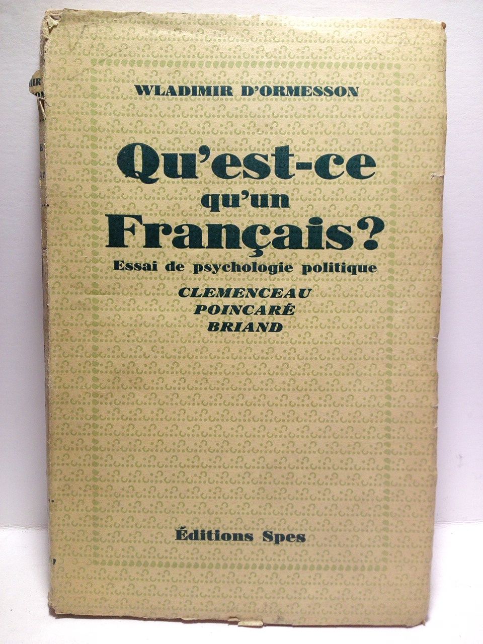 D'ORMESSON, Wladimir - Qu'est-ce qu'un Franais?. Essai de psychologie politique: Clemenceau, Poincar, Briand