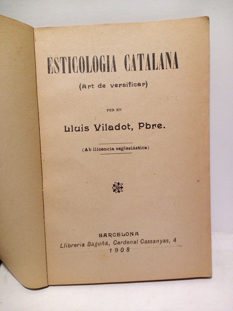 VILADOT, Lluis. Pbre. - Esticologia catalana. (Art de versificar)