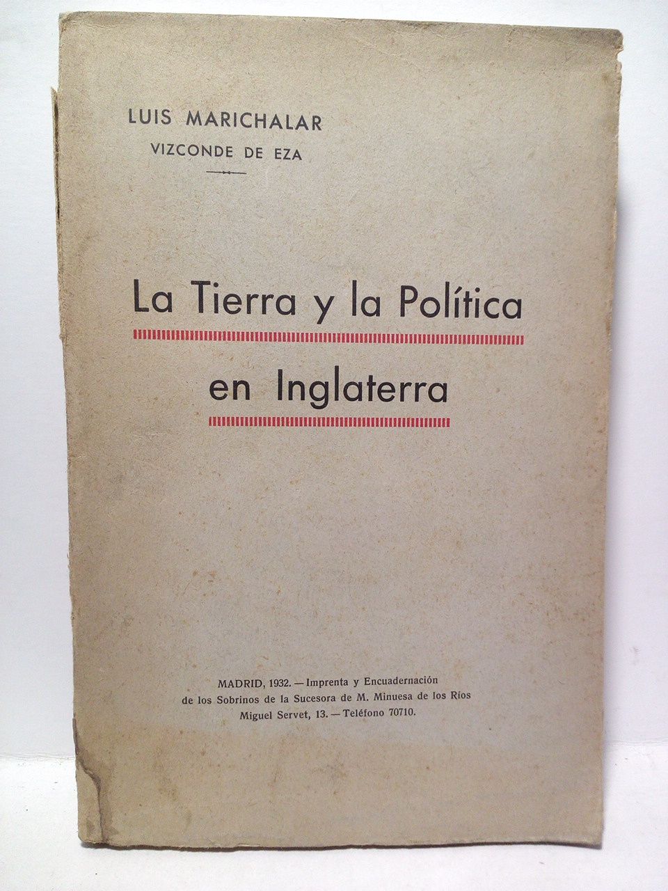 MARICHALAR, Luis (Vizconde de) - La Tierra y la Poltica en Inglaterra