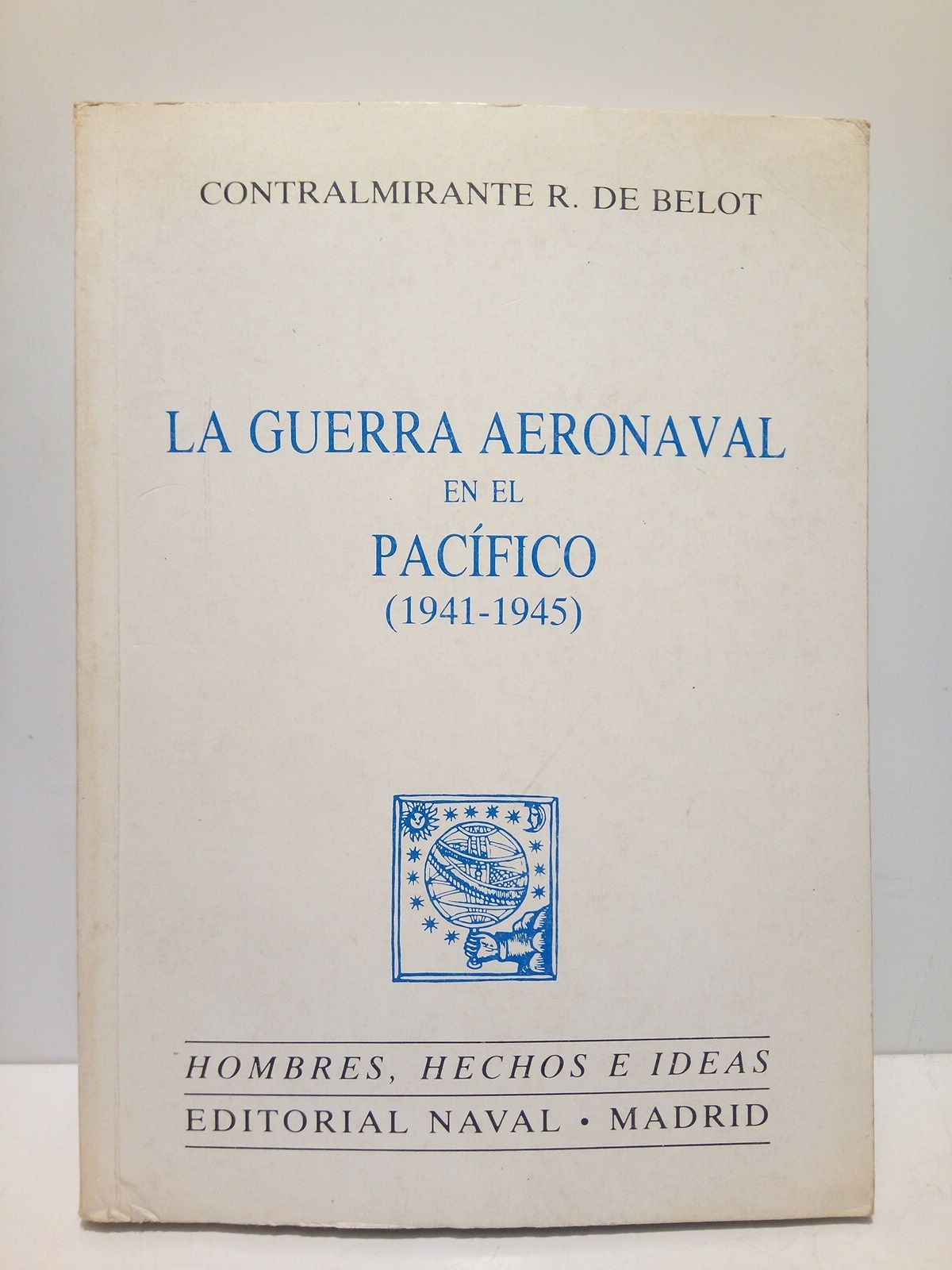 BELOT, Contralmirante R. de - La Guerra Aeronaval en el Pacfico (1941-1945)