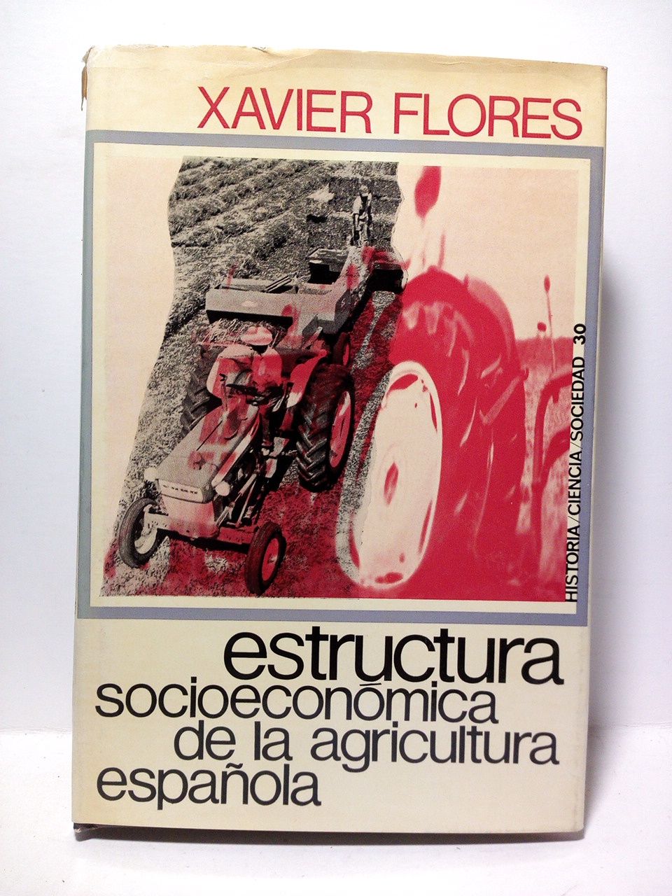 FLORES, Xavier - Estructura socioeconmica de la agricultura espaola /  Prlogo de Pierre Vilar