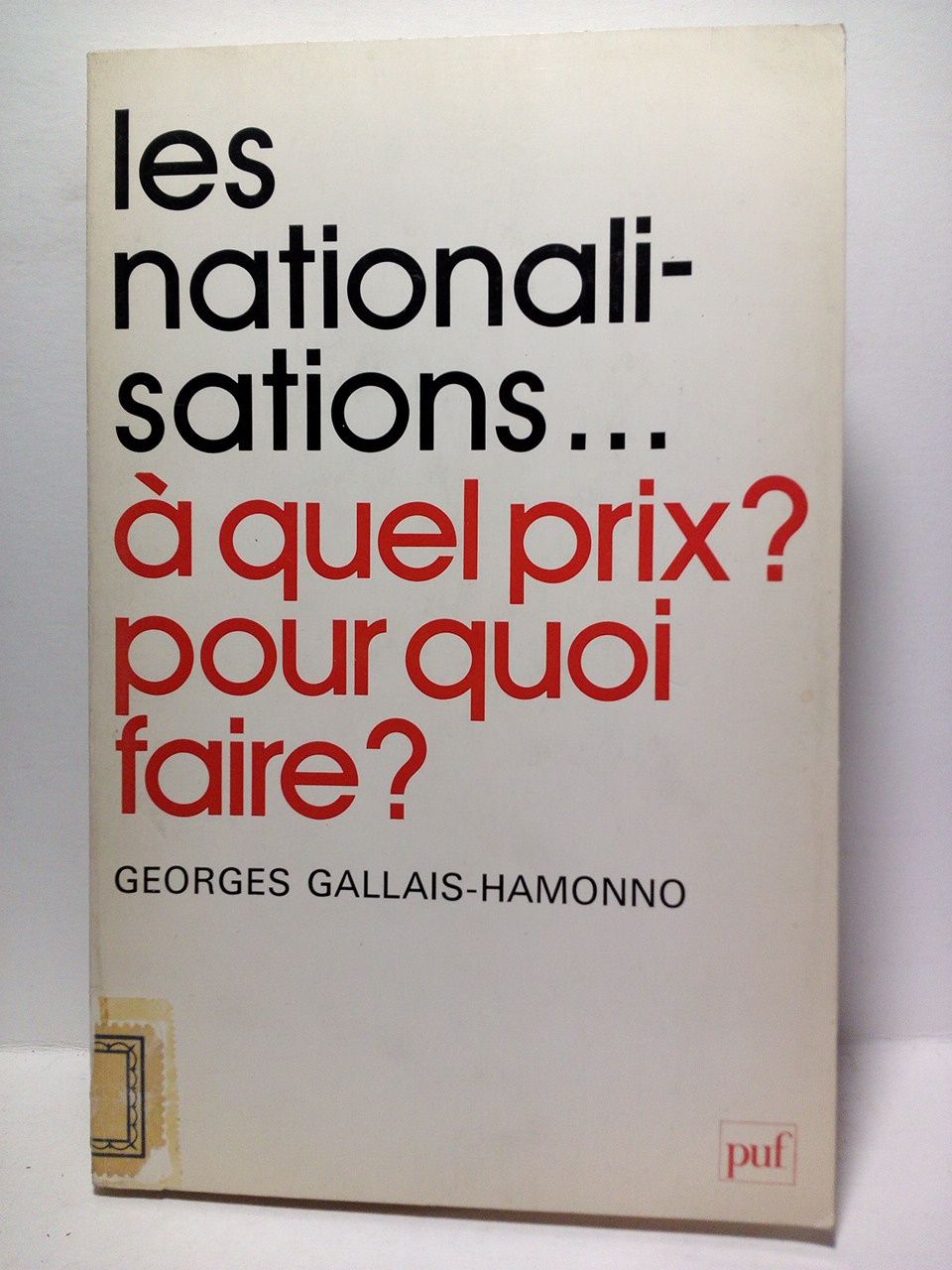 GALLAIS-HAMONNO, Georges - Les nationalisations ...A quel prix ?, Pour quoi faire ?