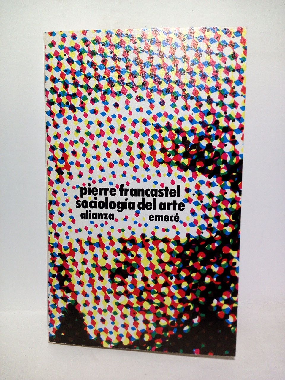FRANCASTEL, Pierre - Sociologa del arte /  Traductor: Susana Soba Rojo; revisado por Marisa Balseiro