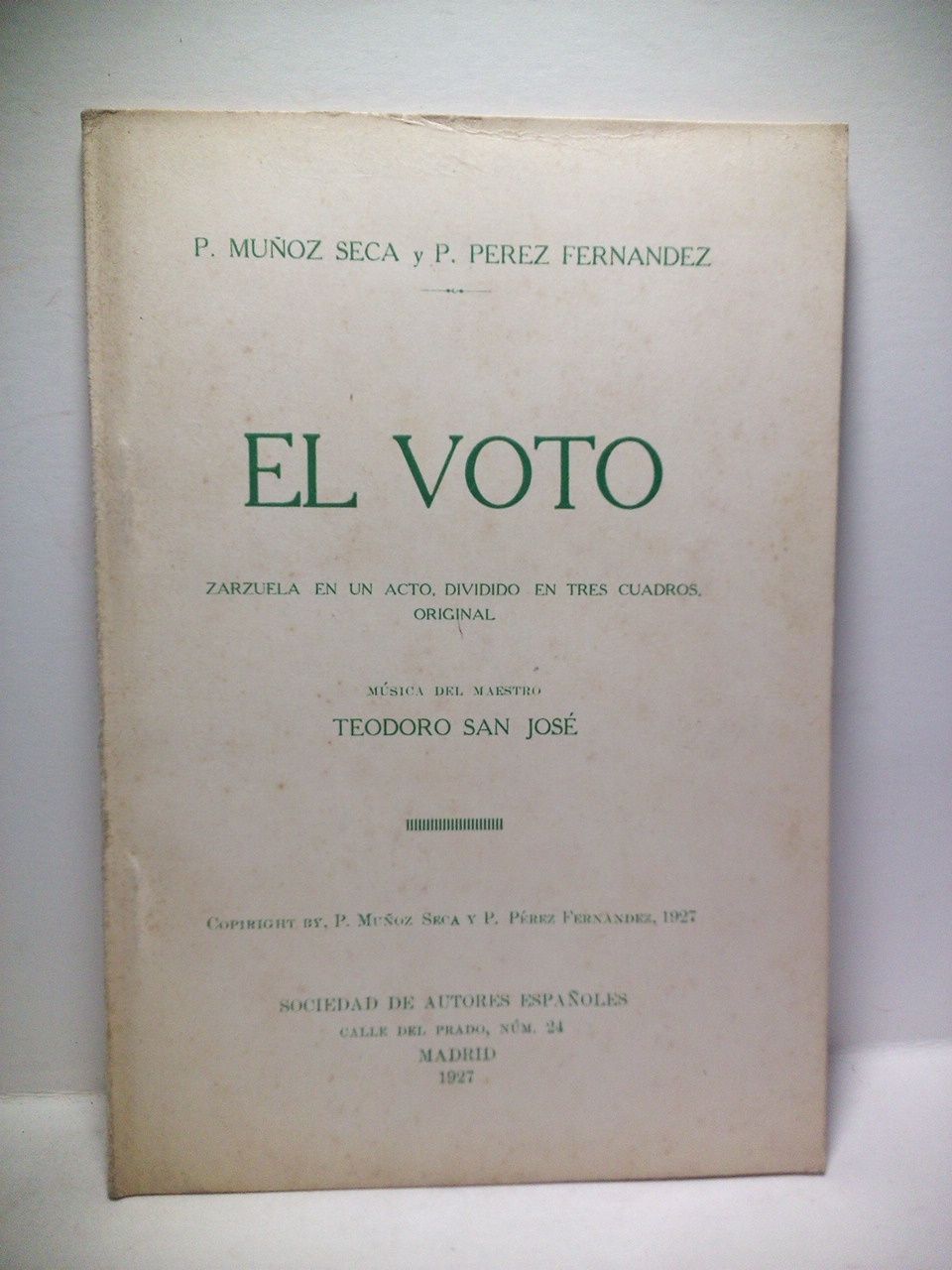 MUOZ SECA, P. [Pedro] y P. Prez Fernndez - El voto. (Zarzuela en un acto, dividido en tres cuadros. Estrenada en el Teatro Novedades, de Madrid, el 11 de Marzo de 1927) /  Msica del maestro Teodoro San Jos