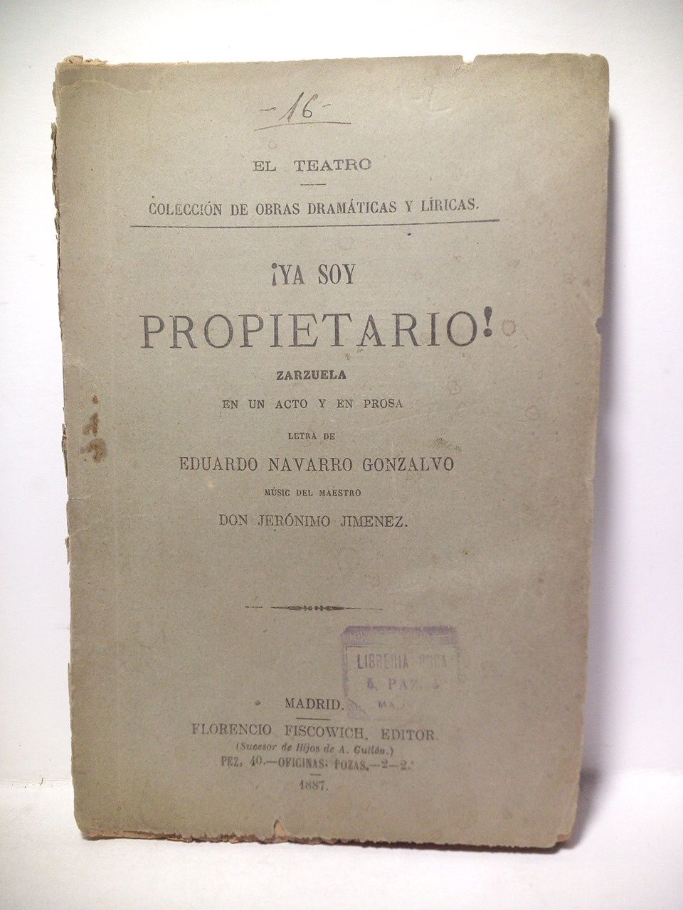 NAVARRO GONZALVO, Eduardo - Ya soy propietario!. (Zarzuela en un acto y en prosa. Estrenada con xito extraodinario en el Teatro Martn el 7 de Enero de 1887) /  Msica del maestro Don Jernimo Jimnez