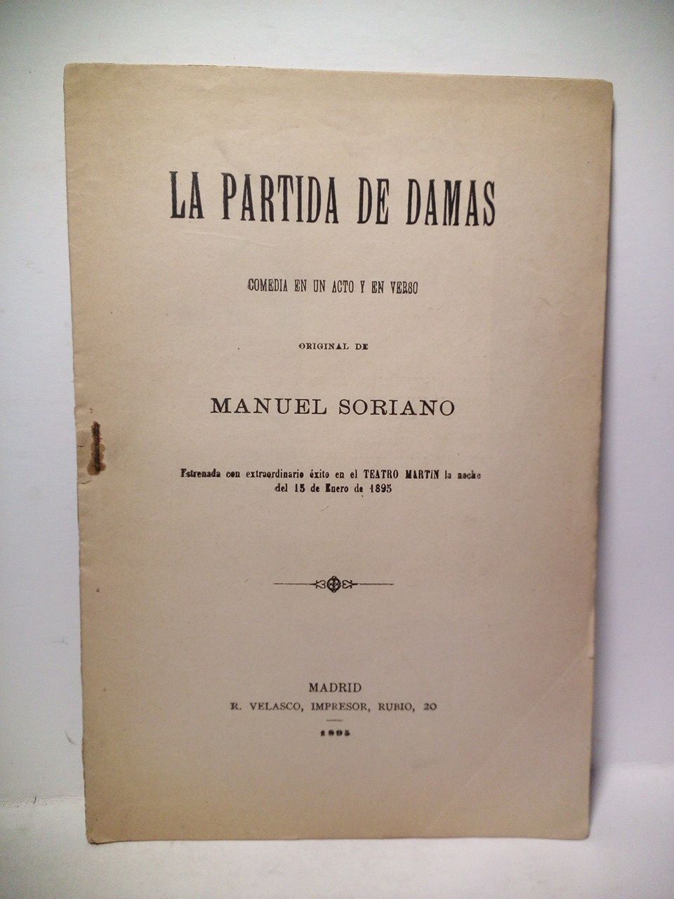 SORIANO, Manuel - La partida de damas. (Comedia en un acto y en verso. Estrenada con extraordinario xito en el Teatro Martn la noche del 15 de Enero de 1895)