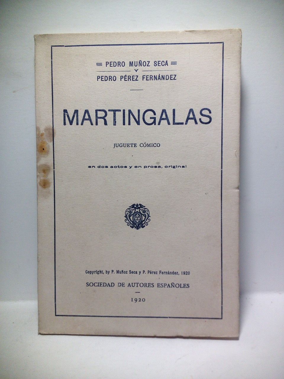 MUOZ SECA, Pedro y Pedro Prez Fernndez - Martingalas. (Juguete cmico en dos actos y en prosa. Estrenado en el Teatro Cervantes de Madrid el da 3 de Abril de 1920)