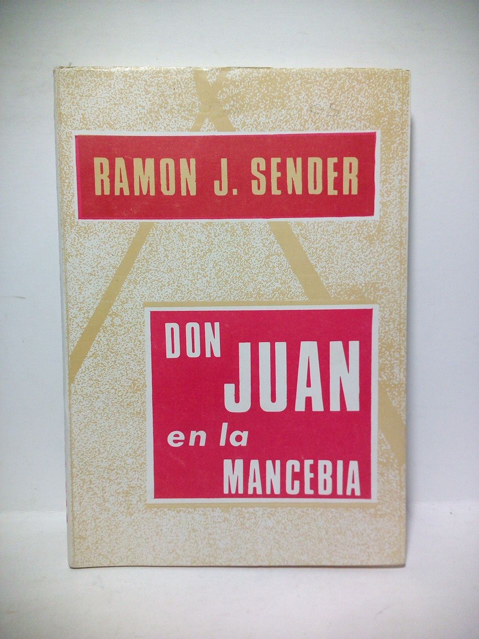 SENDER, Ramn J. - Don Juan en la Manceba. (Drama litrgico en cuatro actos)