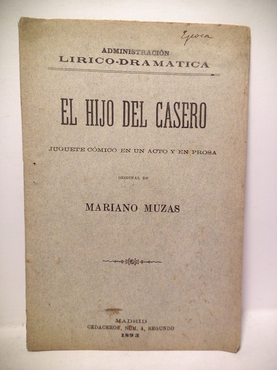 MUZAS, Mariano - El hijo del casero. (Juguete cmico en un acto y en prosa. Estrenado en el Teatro Lara el 31 de Enero de 1893)