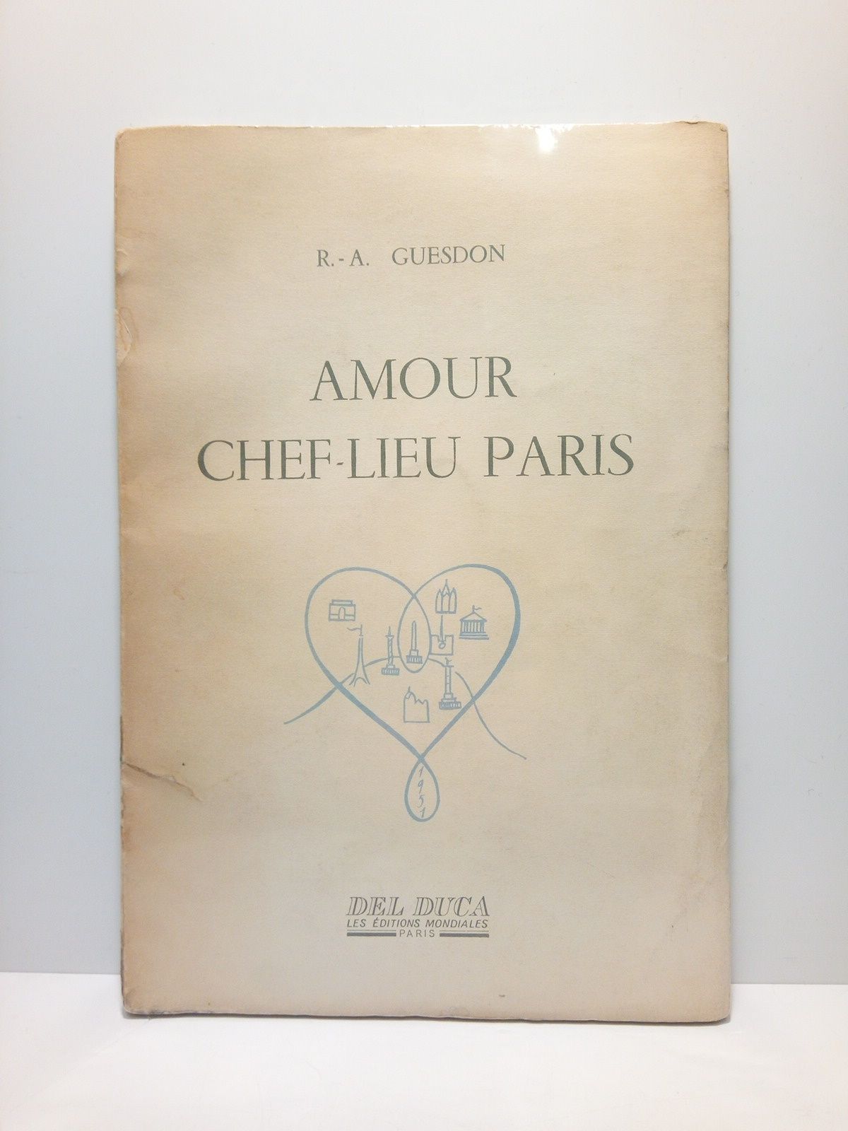 GUESDON, R. A. - Amour chef-lieu Paris. [Poesies] /  Prface d'Edouard Herriot de l'Academie Franaise; illustr par Touchagues