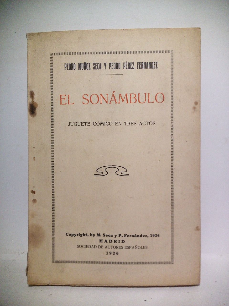 MUOZ SECA, Pedro y Pedro Prez Fernndez - El sonmbulo. (Juguete cmico en tres actos. Estrenado en el Teatro de la Comedia de Madrid, el da 22 de Diciembre de 1925)