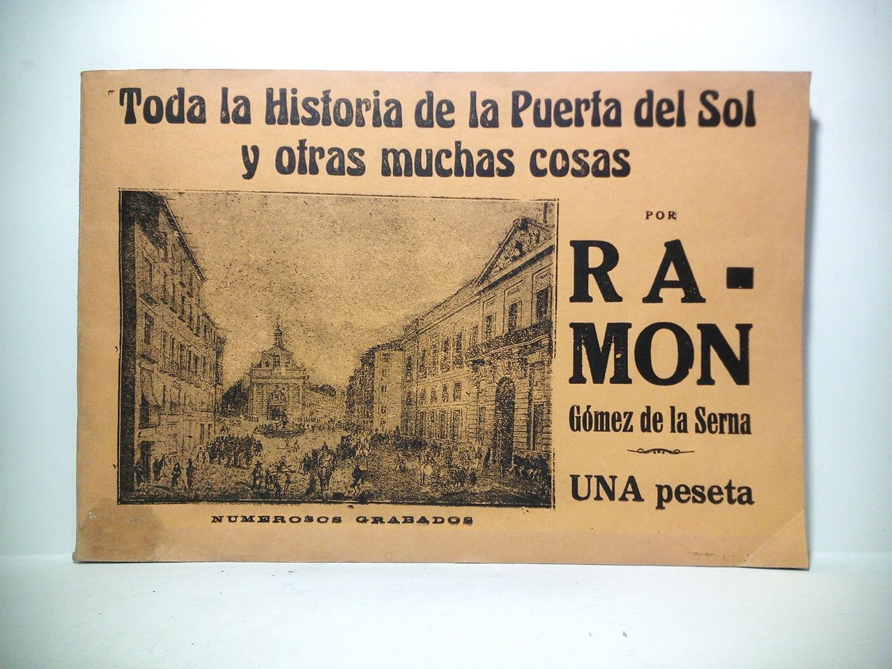 GOMEZ DE LA SERNA, Ramn - Toda la Historia de la Puerta del Sol y otras muchas cosas. [CONTIENE]: La Puerta del Sol; Madrid; Variaciones