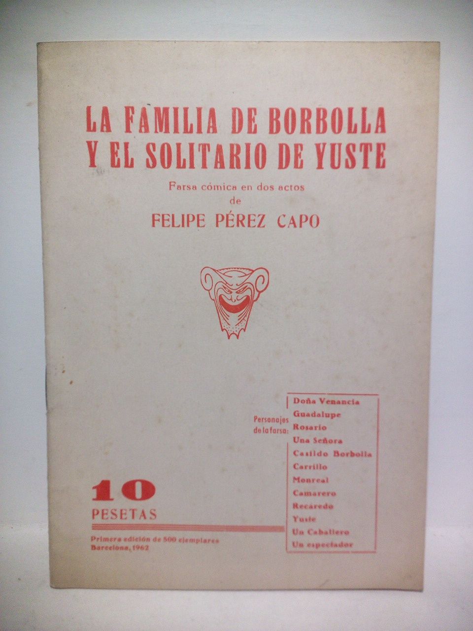 PEREZ CAPO, Felipe - La familia de Borbolla y el solitario de Yuste. (Farsa cmica en dos actos)