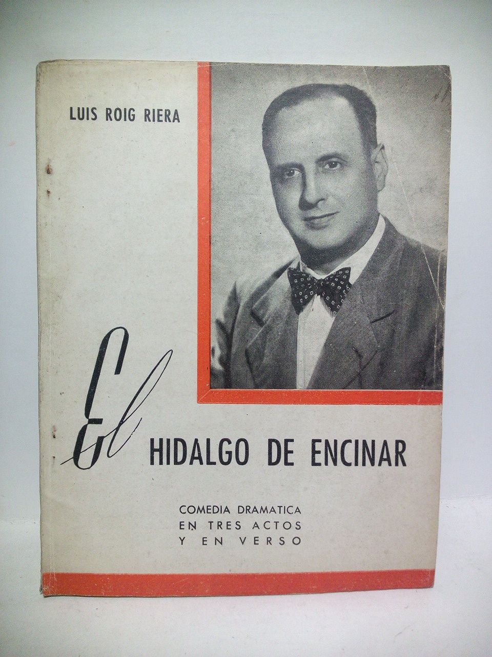 ROIG RIERA, Luis - El hidalgo del encinar. (Comedia dramtica en tres actos y en verso. Estrenada con el ttulo de 